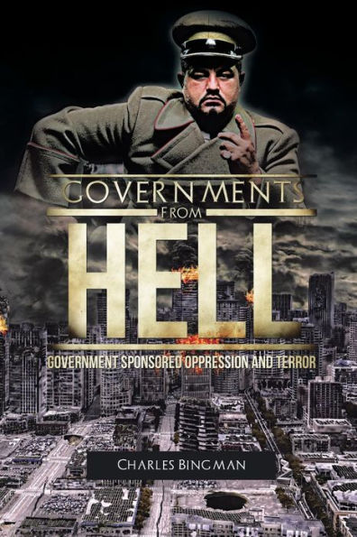 Governments From Hell: Government Sponsored Oppression And Terror