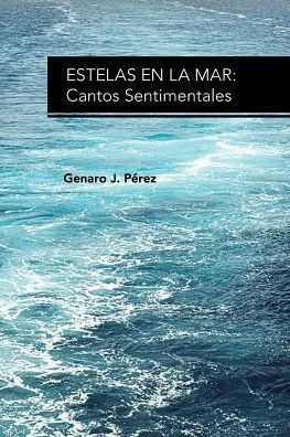 Estelas En La Mar: Cantos Sentimentales (Spanish Edition)