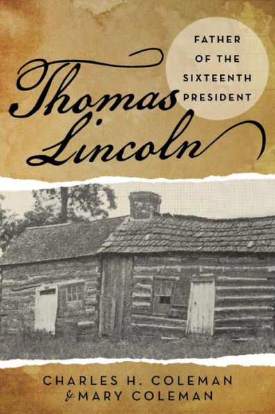 Thomas Lincoln: Father Of The Sixteenth President