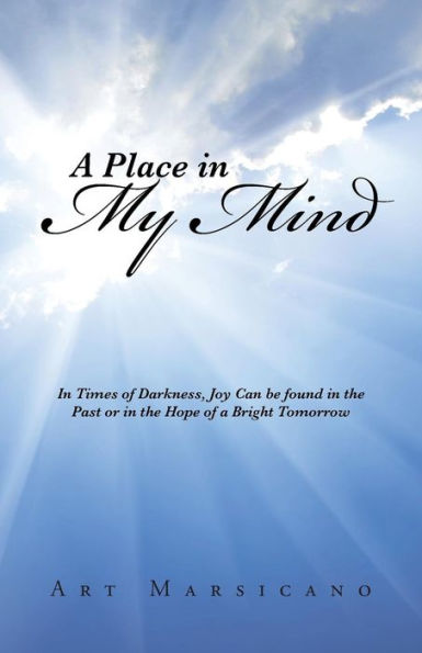 A Place In My Mind: In Times Of Darkness, Joy Can Be Found In The Past Or In The Hope Of A Bright Tomorrow