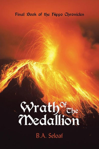 Wrath Of The Medallion: Final Book Of The Hippo Chronicles