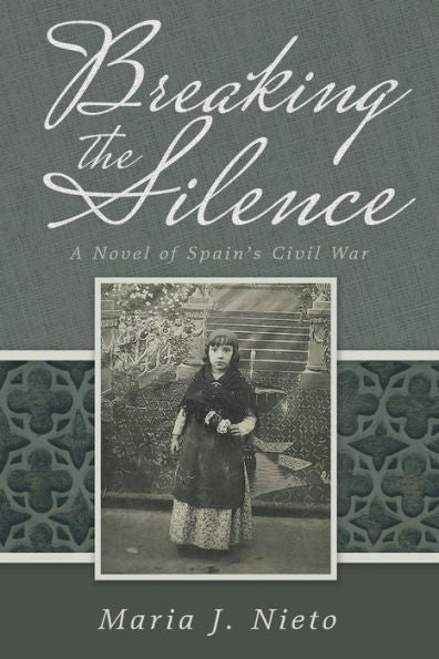 Breaking The Silence: A Novel Of Spain's Civil War