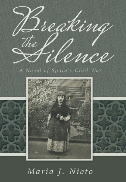 Breaking The Silence: A Novel Of Spain's Civil War