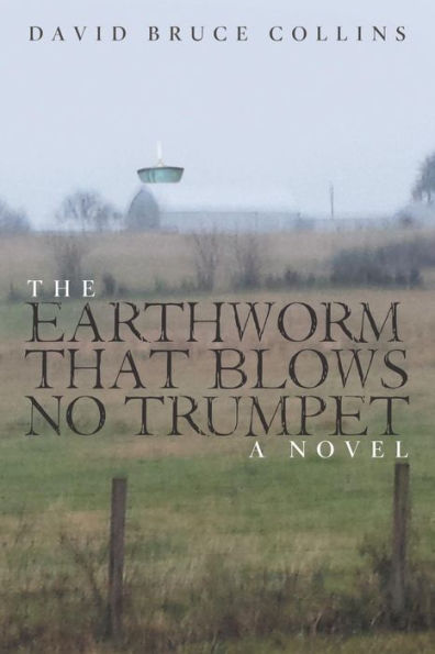 The Earthworm That Blows No Trumpet: A Novel