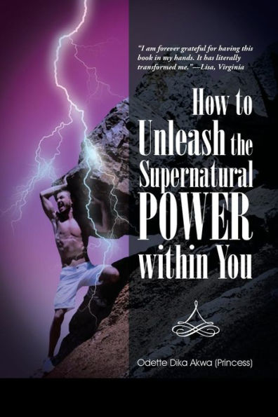 How To Unleash The Supernatural Power Within You