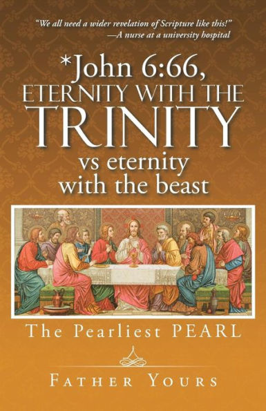*John 6:66, Eternity With The Trinity Vs Eternity With The Beast: The Pearliest Pearl