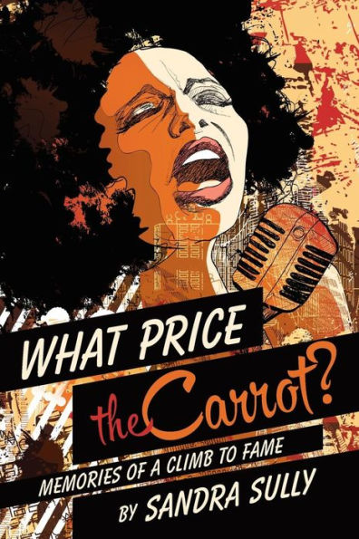 What Price The Carrot?: Memories Of A Climb To Fame