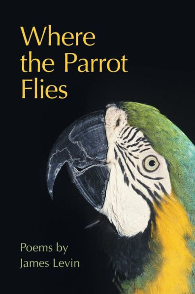 Where The Parrot Flies: Poems