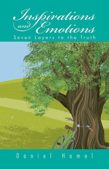 Inspirations And Emotions: Seven Layers To The Truth
