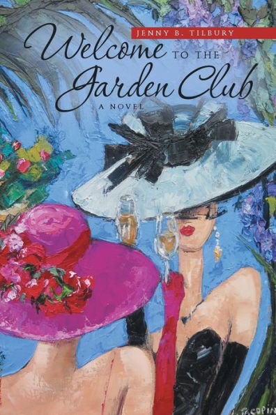 Welcome To The Garden Club: A Novel