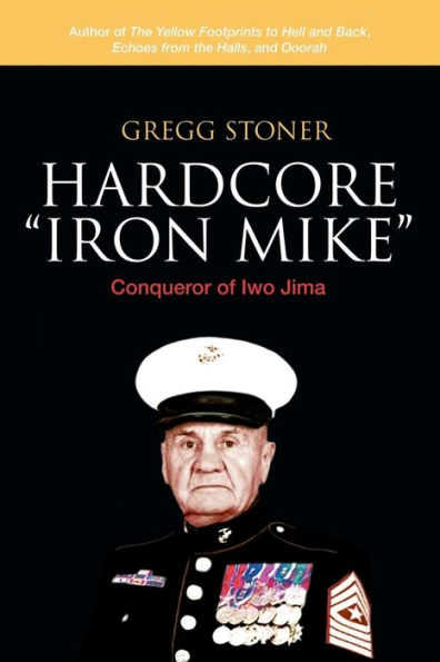 Hardcore Iron Mike : Conqueror Of Iwo Jima