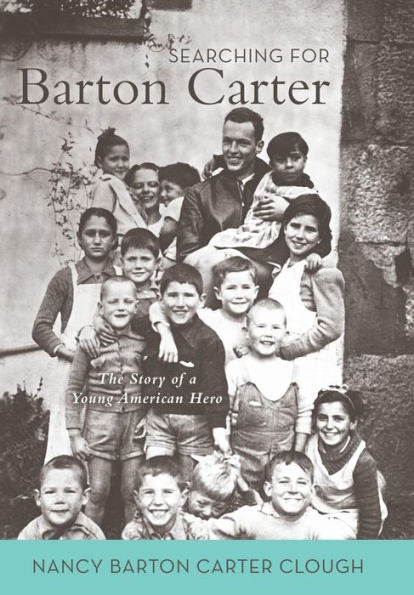 Searching For Barton Carter: The Story Of A Young American Hero