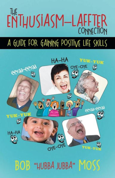 The Enthusiasm Laffter Connection: A Guide For Gaining Positive Life Skills