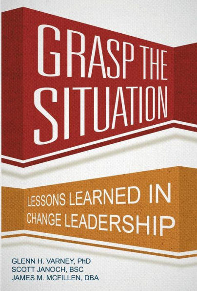 Grasp The Situation: Lessons Learned In Change Leadership