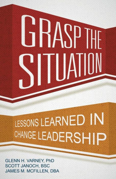 Grasp The Situation: Lessons Learned In Change Leadership