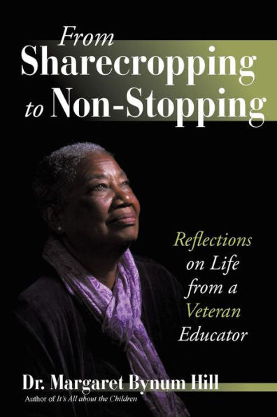 From Sharecropping To Non-Stopping: Reflections On Life From A Veteran Educator