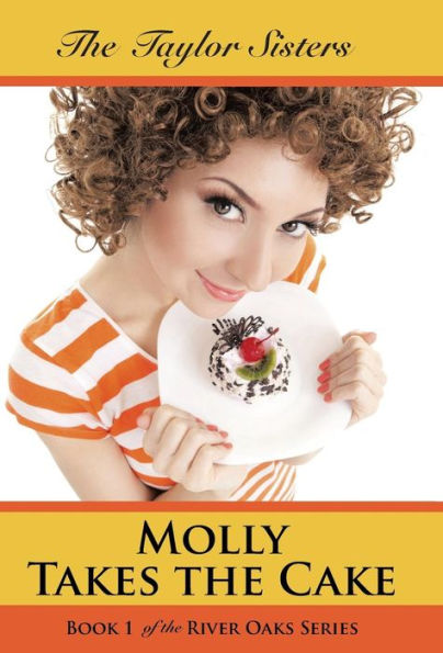 Molly Takes The Cake: Book 1 Of The River Oaks Series (The River Oaks, 1)