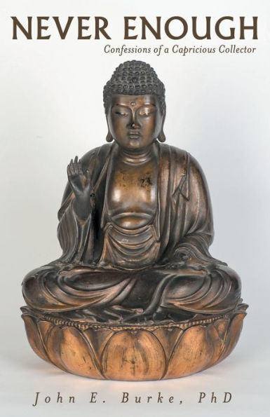 Never Enough: Confessions Of A Capricious Collector