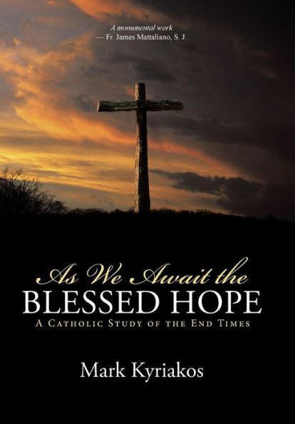As We Await The Blessed Hope: A Catholic Study Of The End Times
