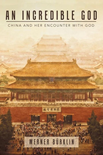 An Incredible God: China And Her Encounter With God