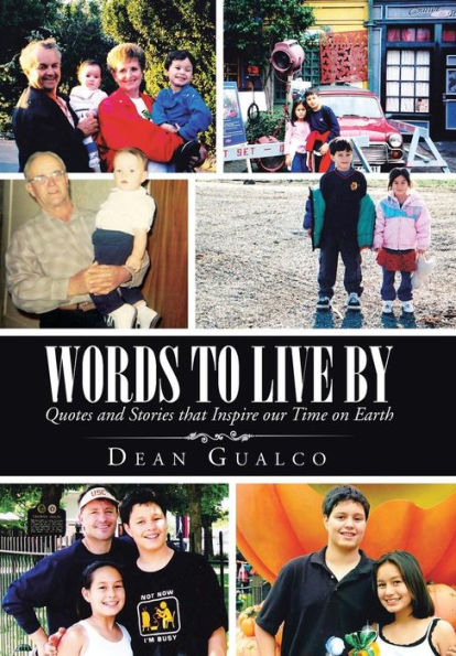 Words To Live By: Quotes And Stories That Inspire Our Time On Earth