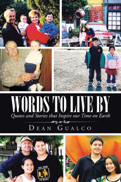 Words To Live By: Quotes And Stories That Inspire Our Time On Earth