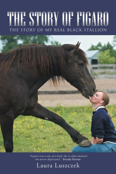 The Story Of Figaro: The Story Of My Real Black Stallion