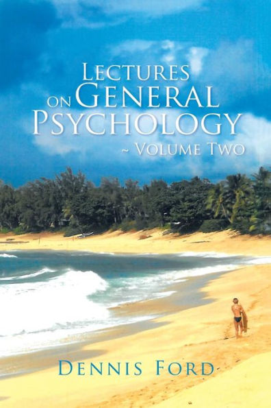 Lectures On General Psychology ~ Volume Two