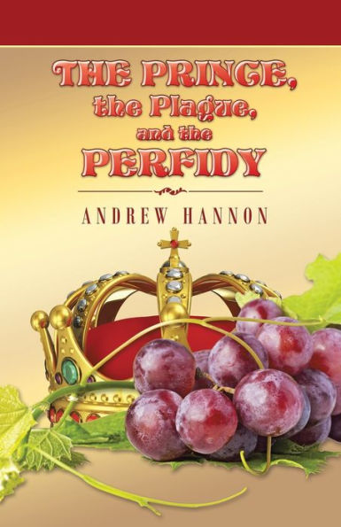 The Prince, The Plague, And The Perfidy - 9781491780183