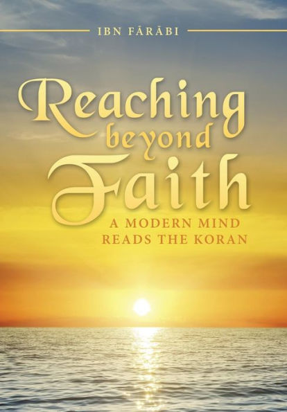 Reaching Beyond Faith: A Modern Mind Reads The Koran