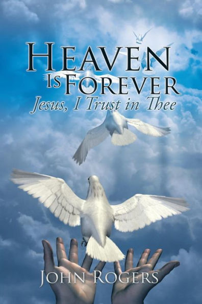 Heaven Is Forever: Jesus, I Trust In Thee