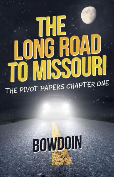 The Long Road To Missouri: The Pivot Papers Chapter One - 9781491789605
