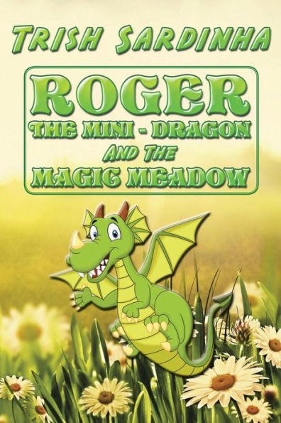 Roger The Mini-Dragon And The Magic Meadow - 9781491793732