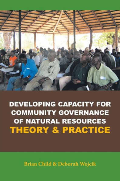 Developing Capacity For Community Governance Of Natural Resources Theory & Practice