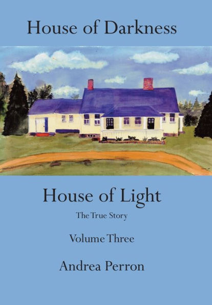 House Of Darkness House Of Light: The True Story Volume Three