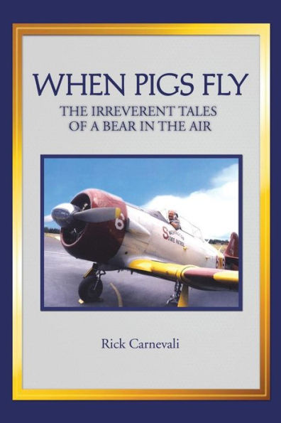When Pigs Fly: The Irreverent Tales Of A Bear In The Air