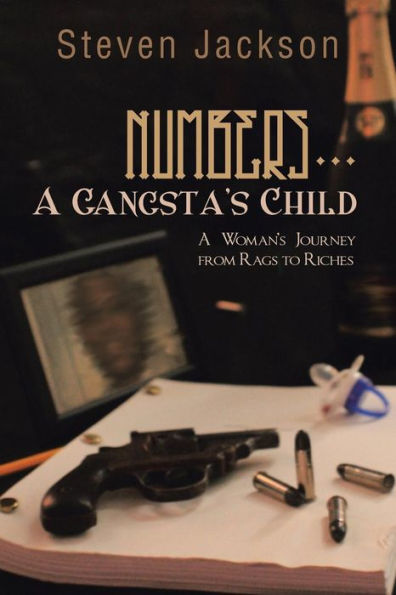 Numbers . . . A Gangsta's Child: A Woman's Journey From Rags To Riches