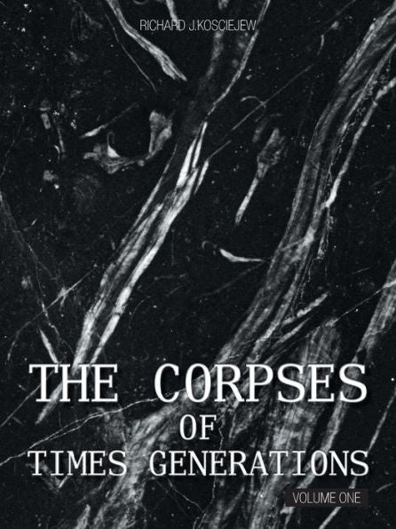 The Corpses Of Times Generations: Volume One