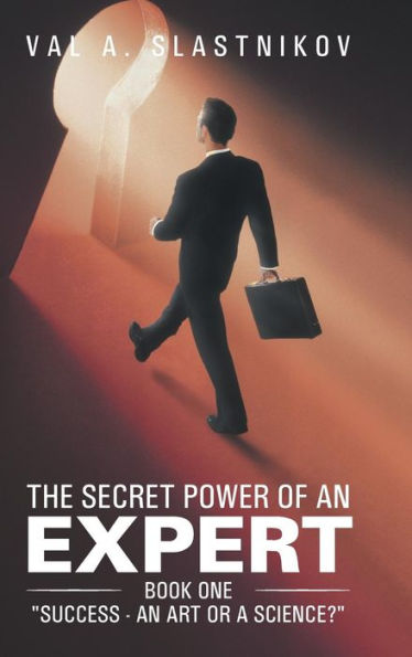 The Secret Power Of An Expert: Success - An Art Or A Science? (1)