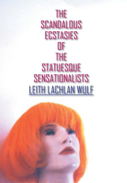The Scandalous Ecstasies Of The Statuesque Sensationalists