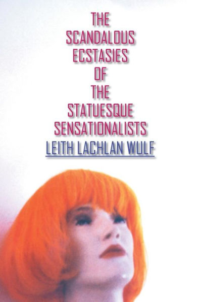 The Scandalous Ecstasies Of The Statuesque Sensationalists