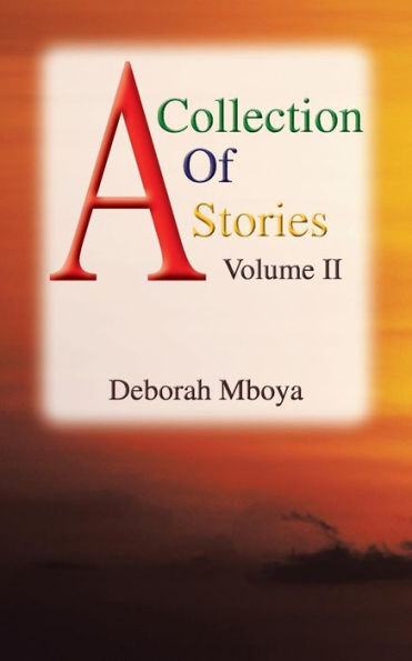 A Collection Of Stories: Volume Ii