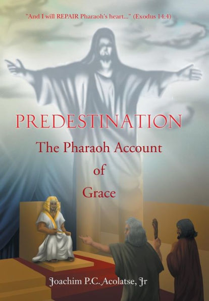 Predestination: The Pharaoh Account Of Grace