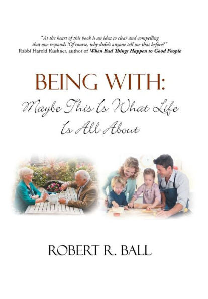 Being With: Maybe This Is What Life Is All About