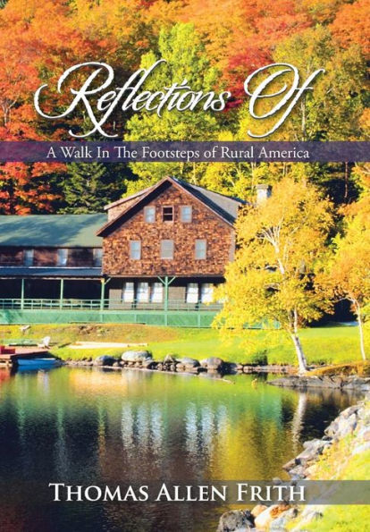 Reflections Of: A Walk In The Footsteps Of Rural America