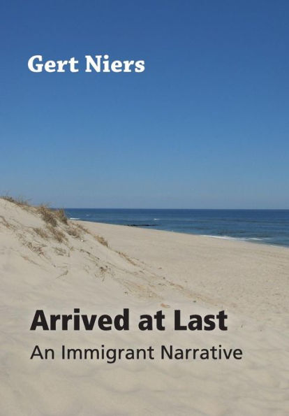 Arrived At Last: An Immigrant Narrative