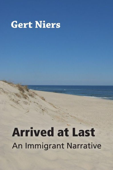 Arrived At Last: An Immigrant Narrative