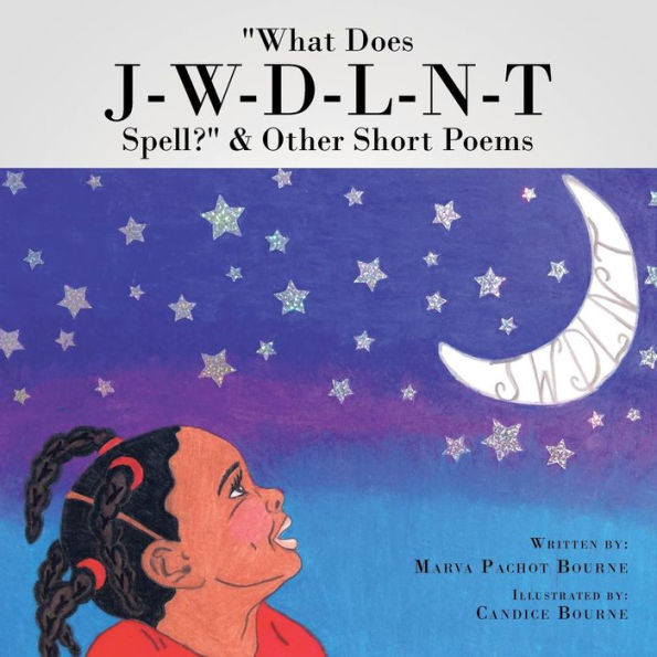 What Does J-W-D-L-N-T Spell? & Other Short Poems