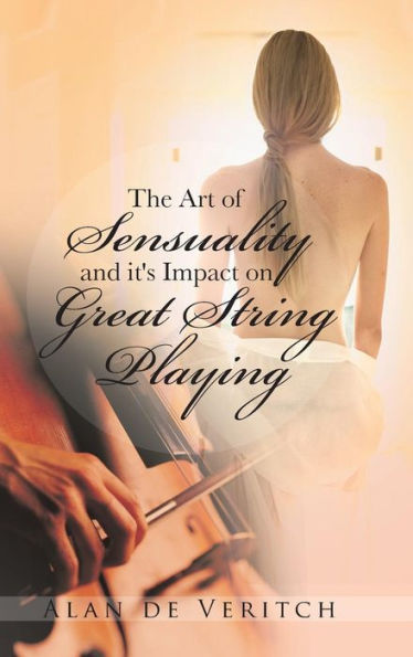 The Art Of Sensuality And It's Impact On Great String Playing