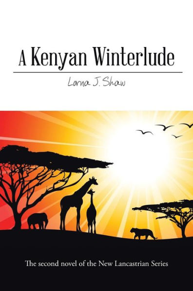 A Kenyan Winterlude: The Second Novel Of The New Lancastrian Series (New Lancastrian Series, 2)